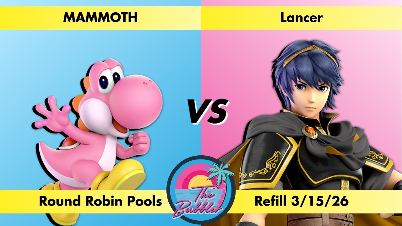 MAMMOTH (Yoshi) vs Lancer (Marth) - Round Robin Pools Bubbler Refill 3/15/26