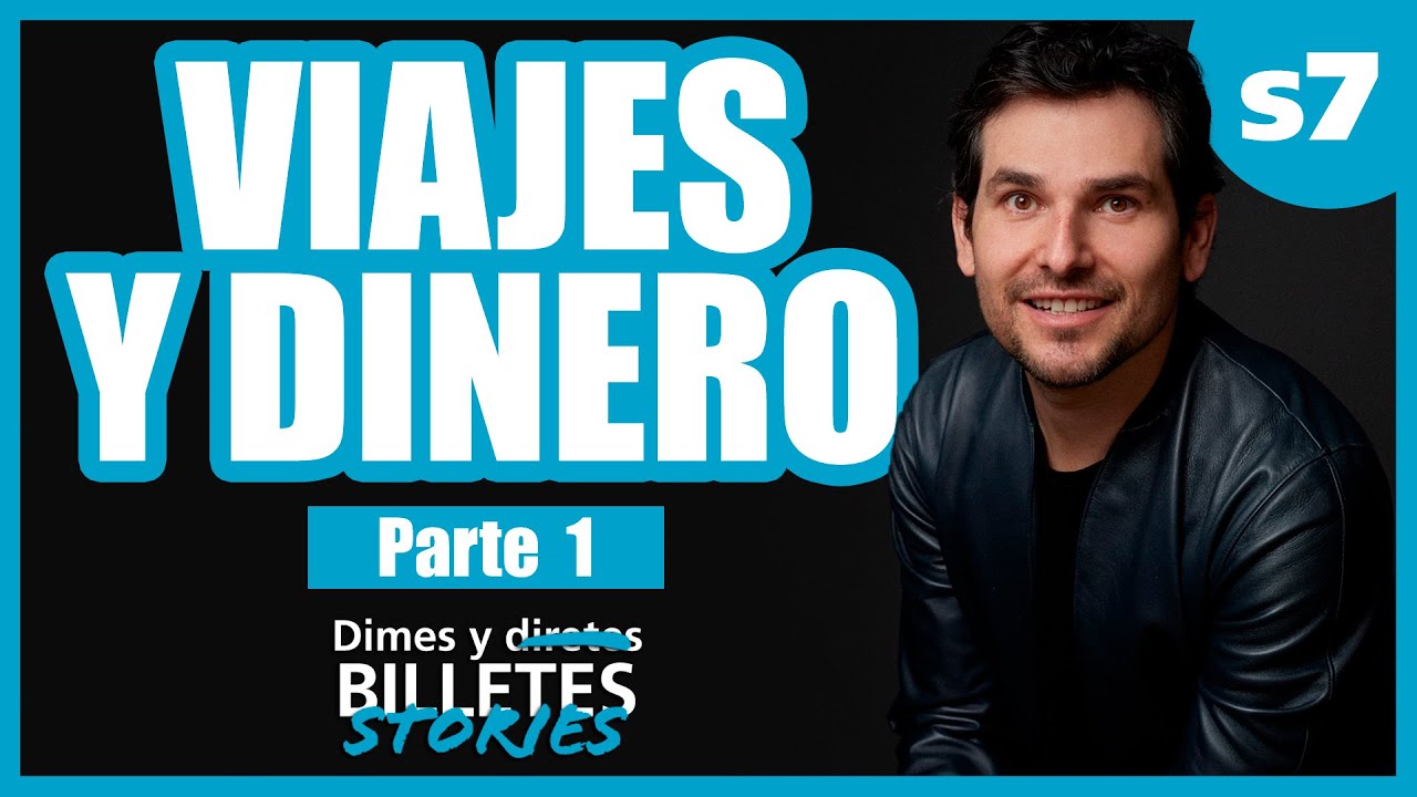 Dimes y Billetes: S07 - Viajes y Dinero pt. 1 - Alan Estrada (AlanxElMundo)