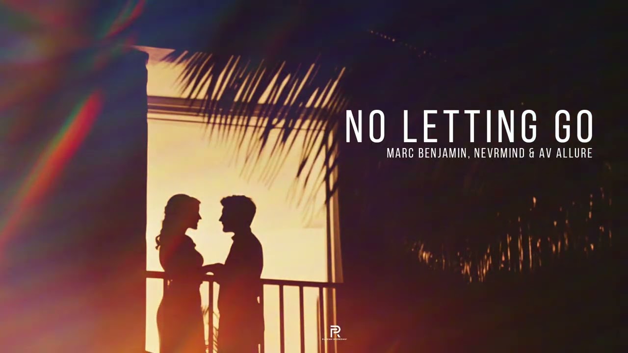 Marc Benjamin, NEVRMIND & AV Allure - No Letting Go (Official Video)