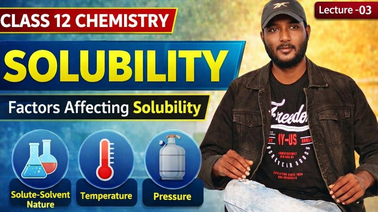 Class 12 chemistry || Solutions || Solubility || Factors affecting solubility || Lecture -03