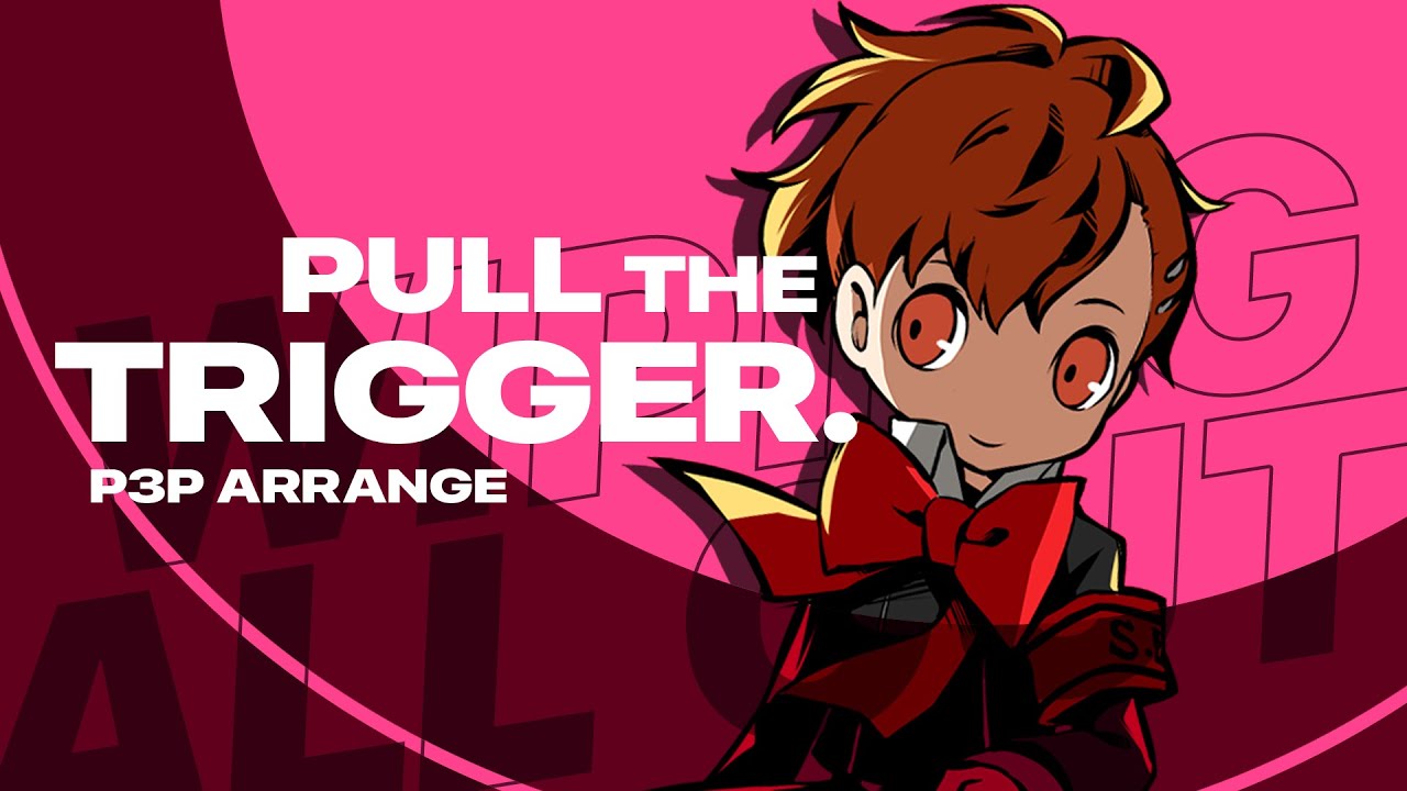Pull the Trigger (P3P Arrange)