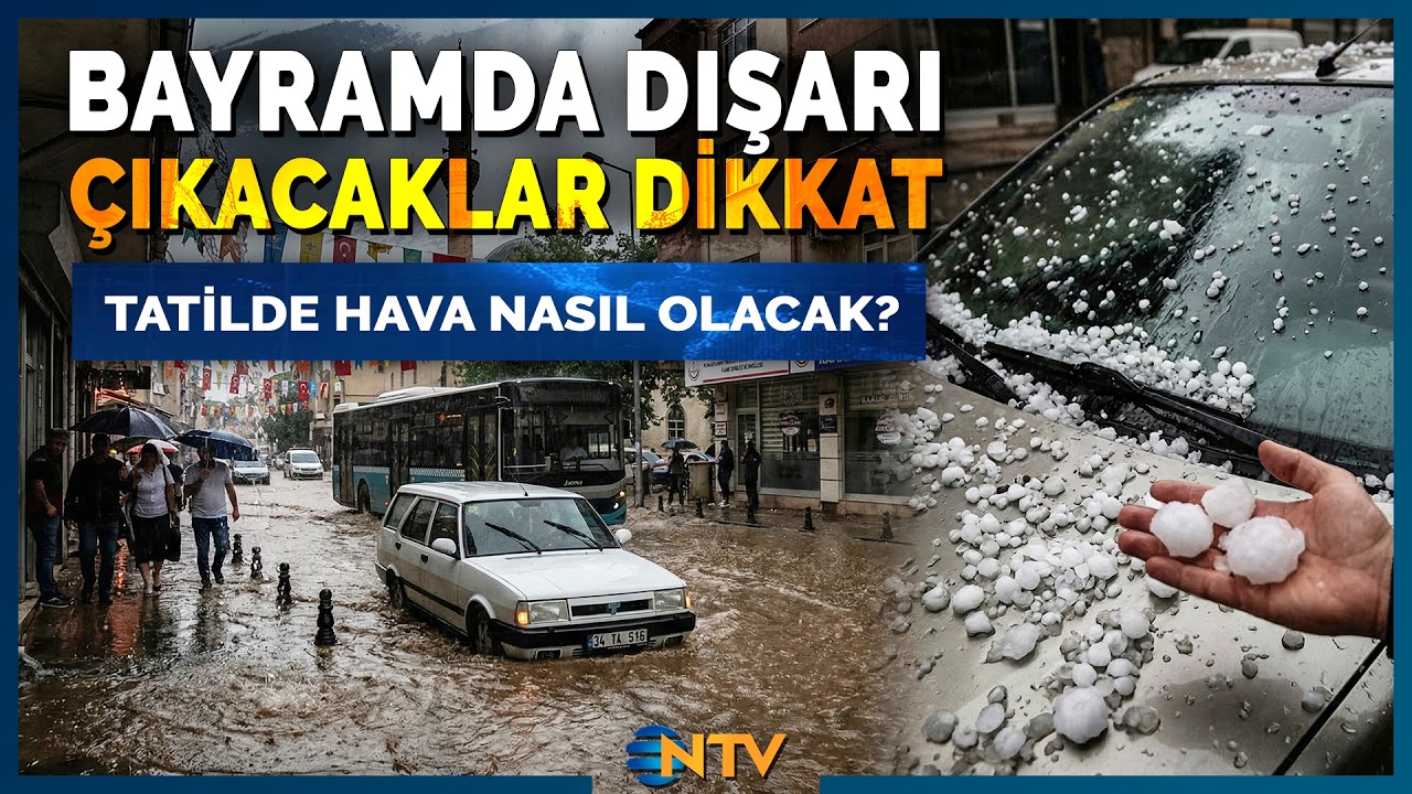 Sel ve Dolu Uyarısı: Arife Günü Başlıyor! 🌧️ Bayramda Hangi İllerde Yağmur Var? | NTV