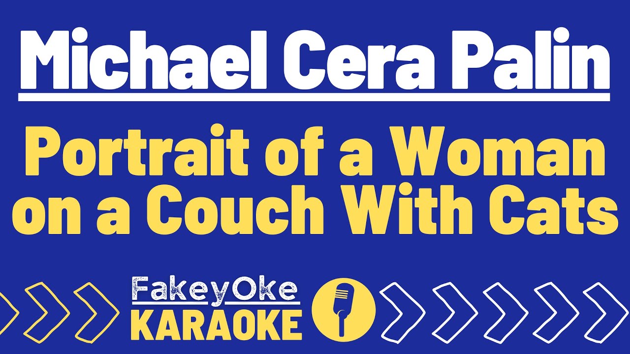 Michael Cera Palin - Portrait of a Woman on a Couch With Cats [Karaoke]