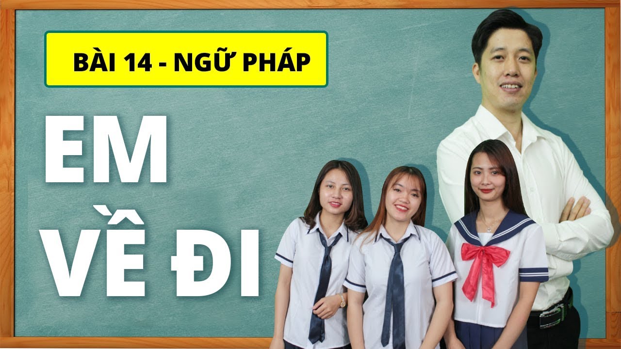 Học tiếng Nhật online - Ngữ ph&aacute;p N5 b&agrave;i 14: Em về đi (Học tiếng Nhật cơ bản)
