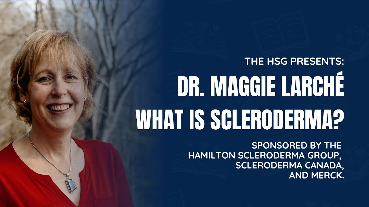 Dr. Maggie Larché - What is Scleroderma?