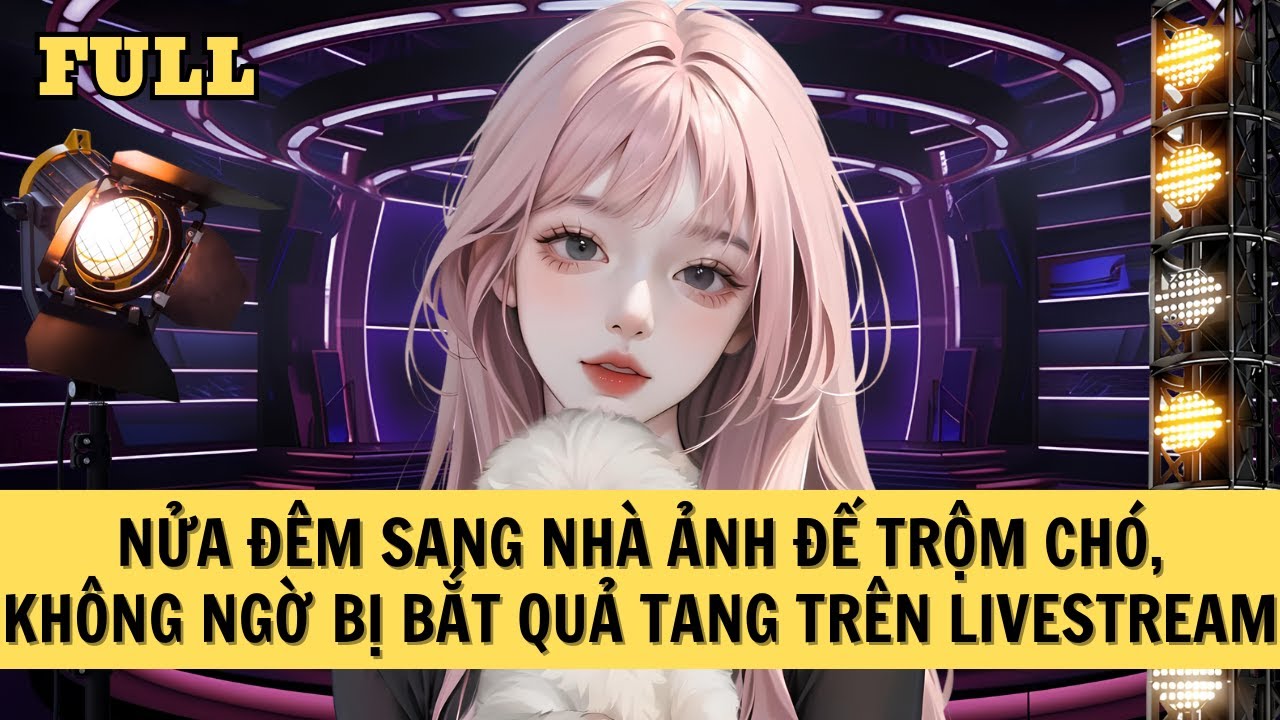 [FULL REVIEW] NỬA ĐÊM SANG NHÀ ẢNH ĐẾ TRỘM CHÓ, KHÔNG NGỜ BỊ BẮT QUẢ TANG TRÊN LIVESTREAM