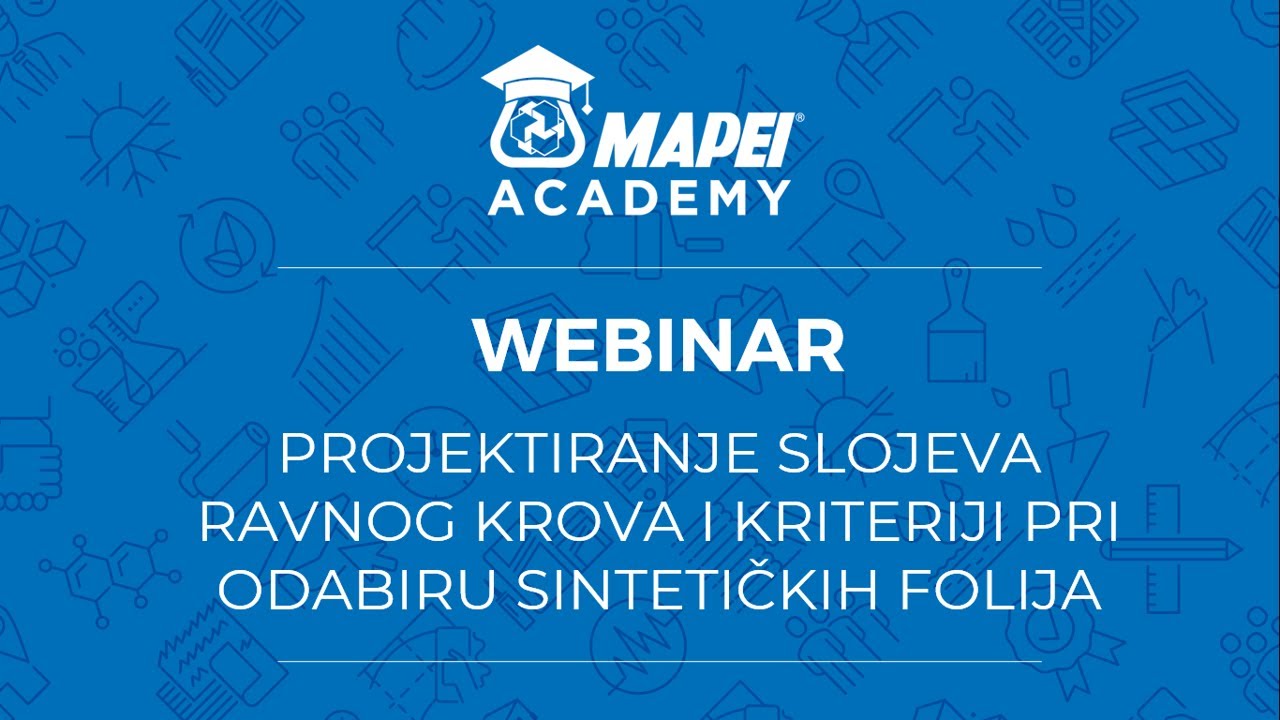 Projektiranje slojeva ravnog krova i kriteriji pri odabiru sintetičkih folija - Mapei webinar