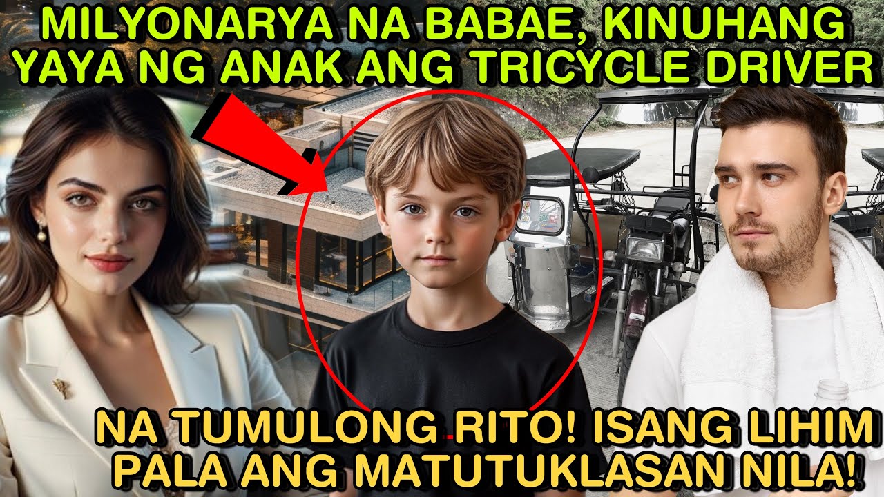 MILYONARYA NA BABAE, KINUHANG YAYA NG ANAK ANG TRICYCLE DRIVER NA TUMULONG RITO!ISANG LIHIM PALA ANG