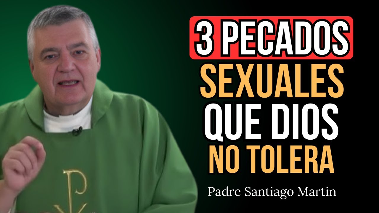 3 Pecados Sexuales PROHIBIDOS que Todo Cristiano Debe Conocer | Padre Santiago Martin
