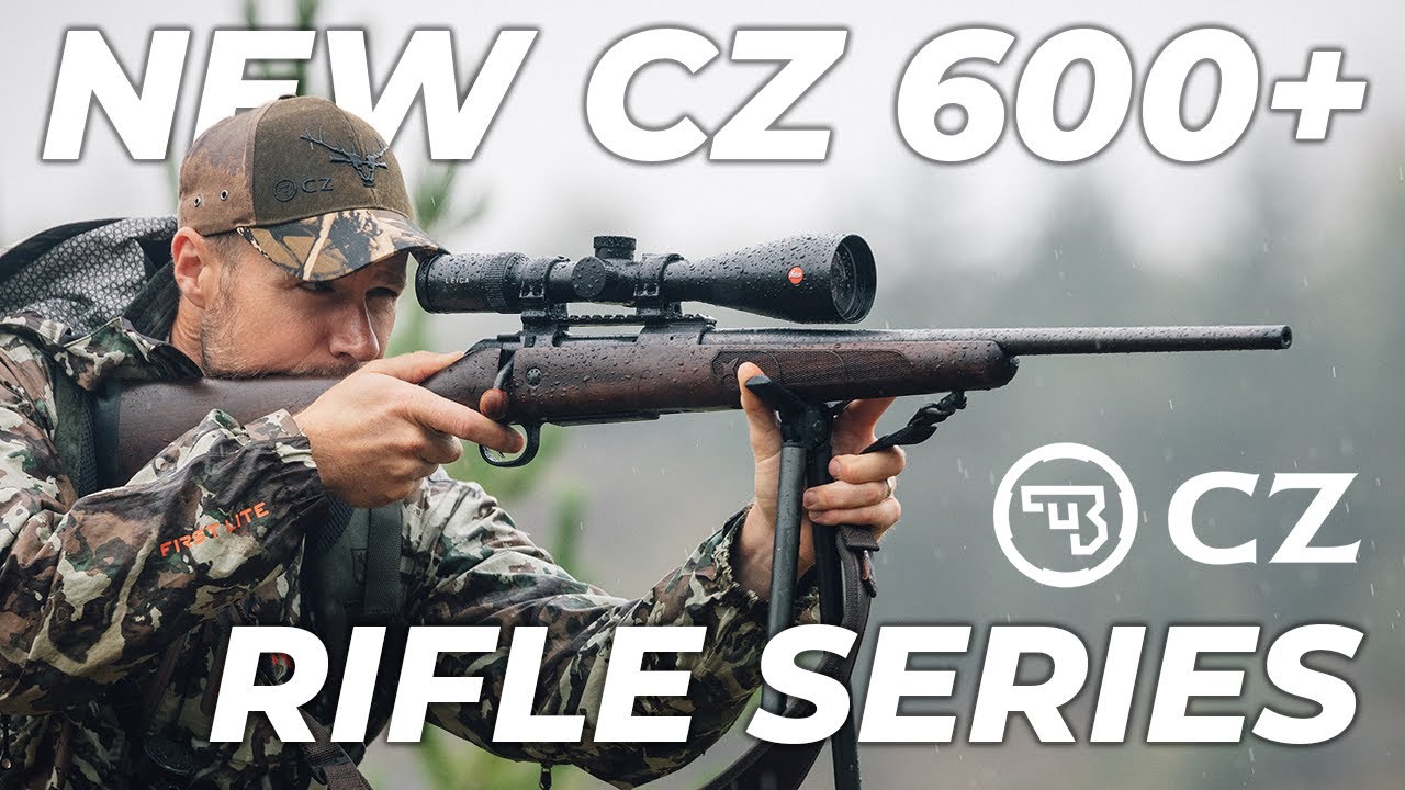 THE NEW CZ 600+ SERIES OF RIFLES