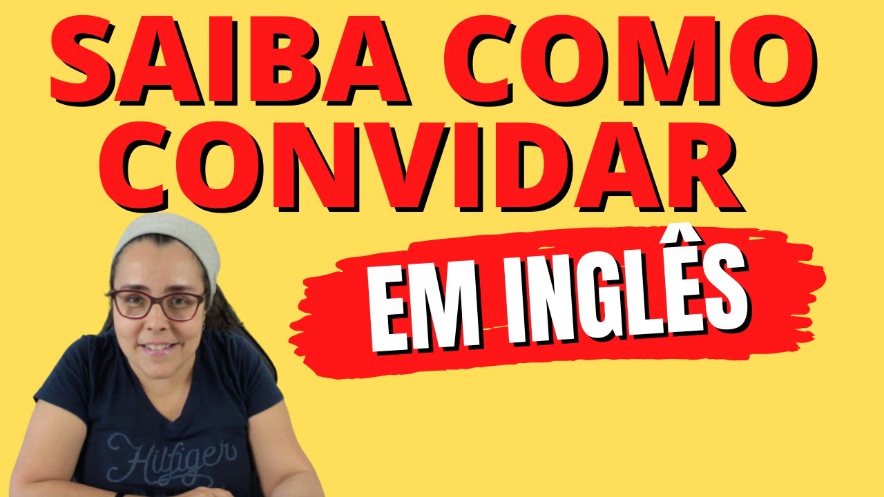 Modo DESCOMPLICADO de fazer e responder CONVITES em INGLÊS