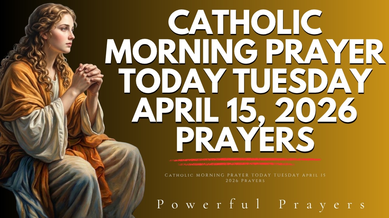 Catholic MORNING PRAYER TODAY 🙏 TUESDAY April 15, 2026 Prayers