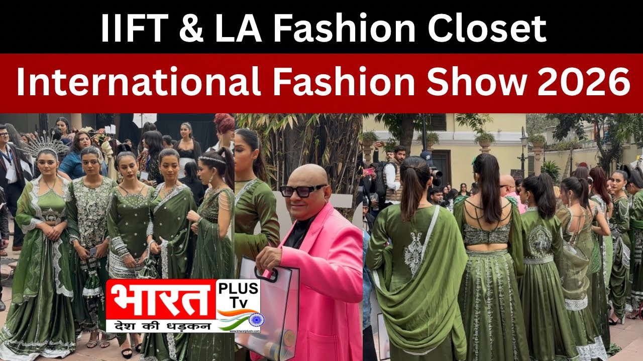Fashion Beyond Borders International Fashion Show 2026 | IIFT & LA Fashion Closet | Bharat Plus Tv