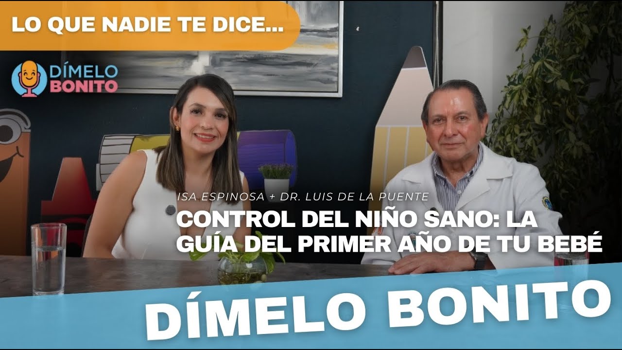 EP23: Control del Niño Sano | Dímelo bonito con el Dr. Luis de la Puente 👶🩺