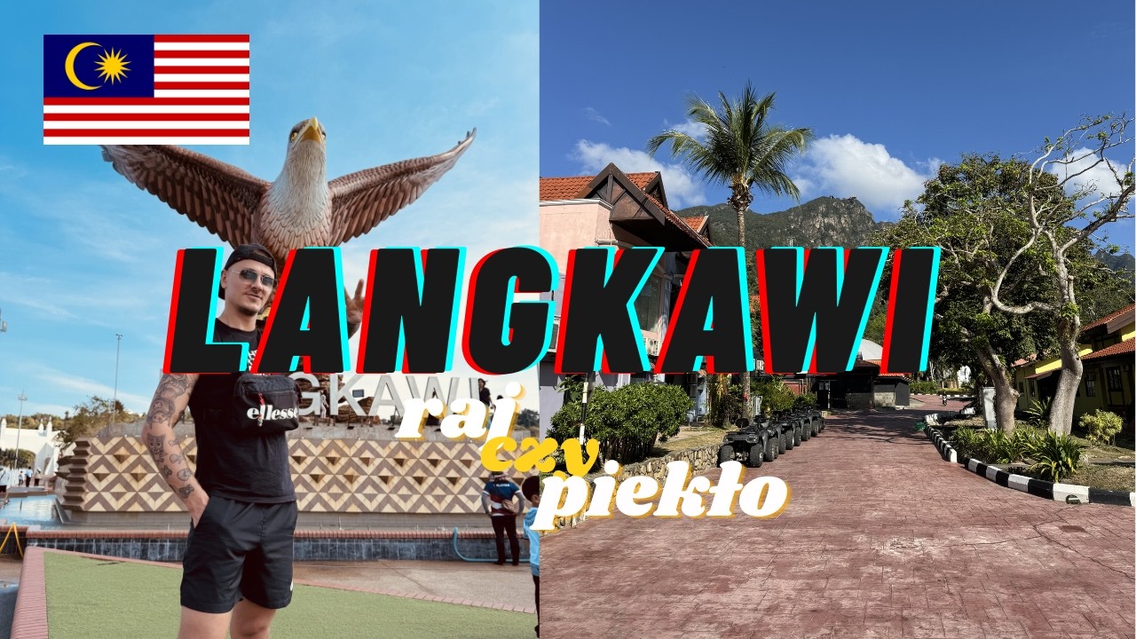 MALEZJA - LANGKAWI - Raj czy piekło? 🌴
