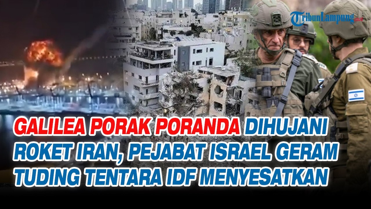Galilea Porak Poranda Dihujani Roket Iran, Pejabat Israel Geram Tuding Tentara IDF Menyesatkan
