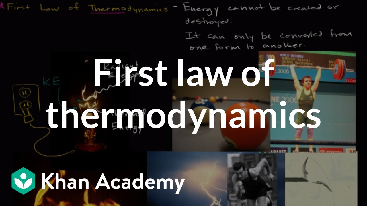 First Law of Thermodynamics introduction | Biology | Khan Academy