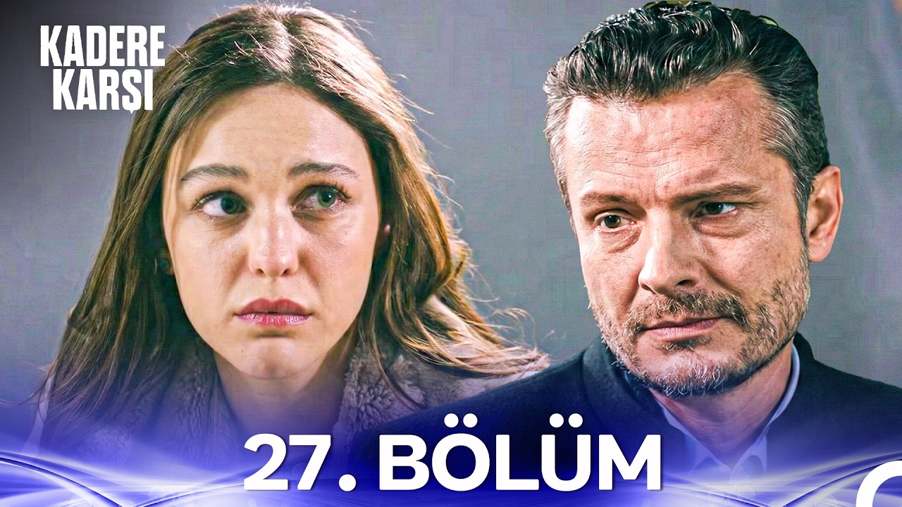 Kadere Karşı 27. Bölüm