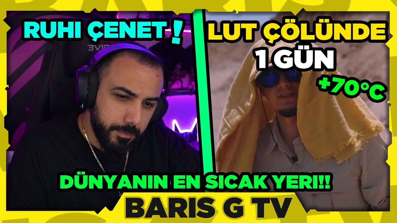 Barış G RUHİ ÇENET DÜNYANIN EN SICAK BÖLGESİNE YOLCULUK VİDEOSUNU İZLİYOR!!