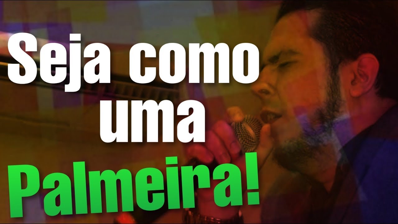 Seja como uma Palmeira! Pr.Rodrigo Sant'Anna