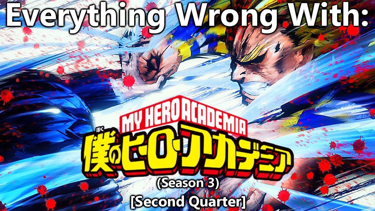 Everything Wrong With: My Hero Academia | Season 3 | (Second Quarter)