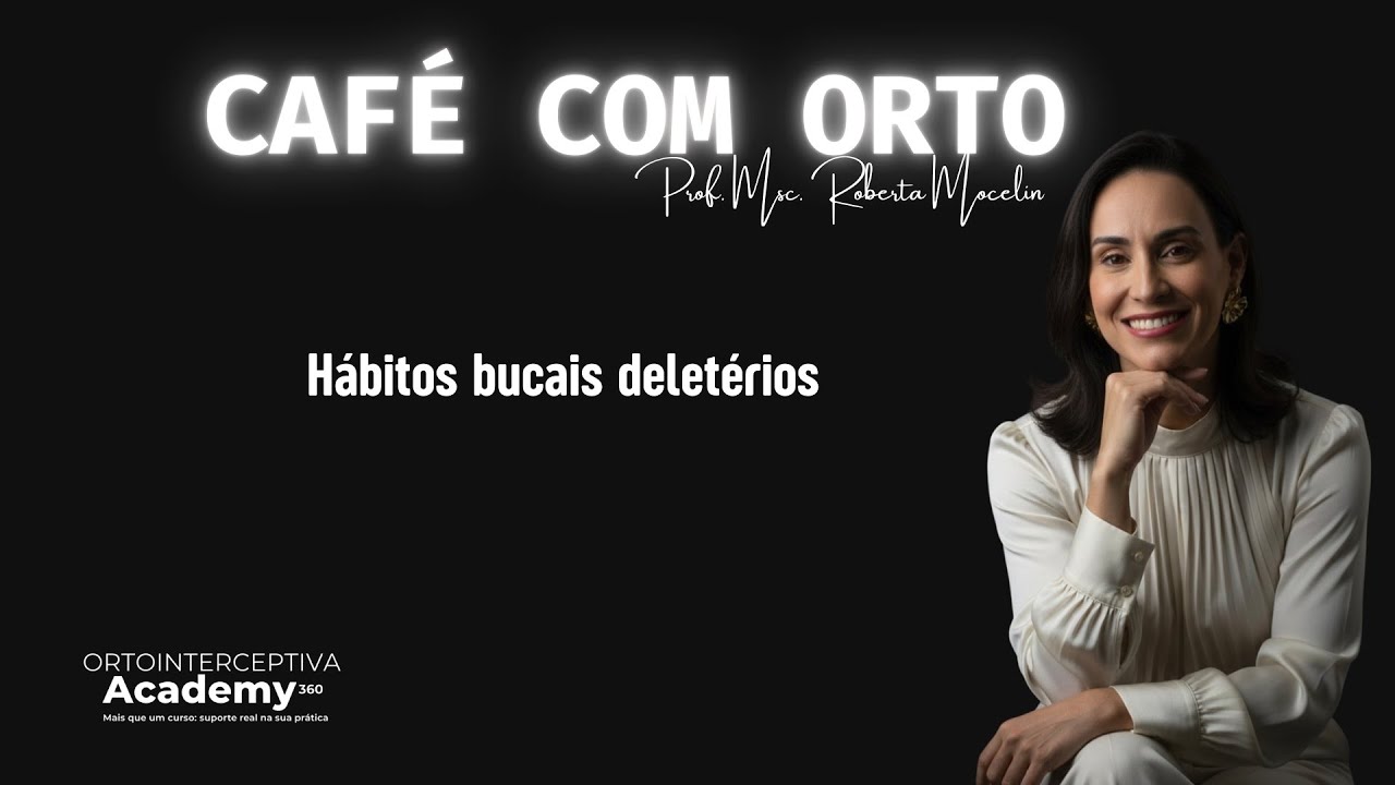 CAFE COM ORTO JULHO LARANJA EPISÓDIO 2- HÁBITOS BUCAIS DELETÉRIOS.