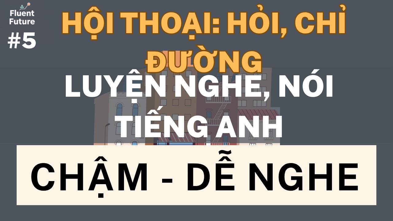 200 Câu Tiếng Anh Giao Tiếp Cơ Bản Cho Người Mới | Chủ Đề Hỏi Và Chỉ Đường #5