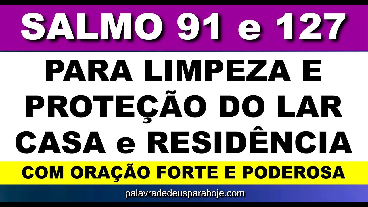 salmo 91 e 127 - para limpeza  e proteção da sua casa, lar, e residência