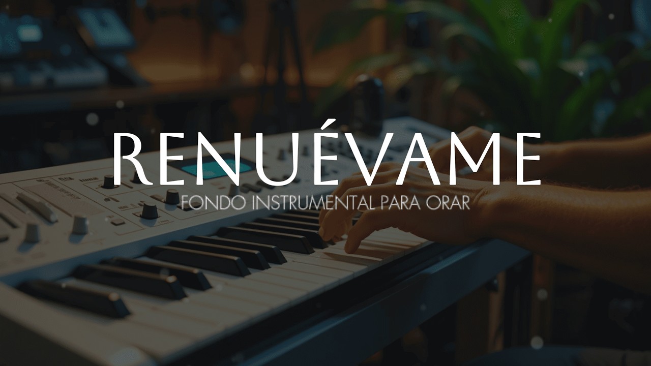 MUSICA CRISTIANA PARA ORAR - RENUÉVAME - FONDO PARA ADORAR AL REY