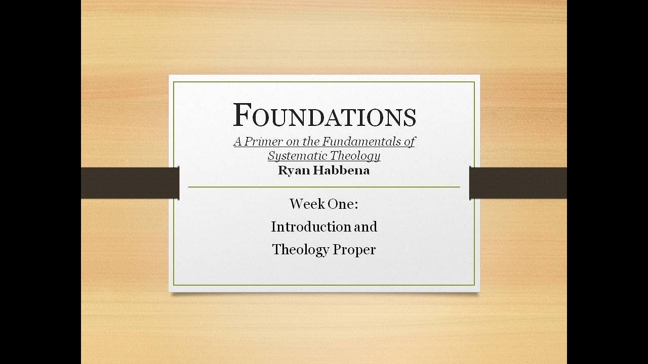 Systematic Theology: Class 1 - Introduction and Theology Proper