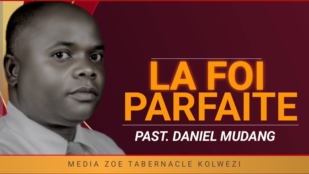 LA FOI PARFAITE/ PASTEUR DANIEL MUDANG
