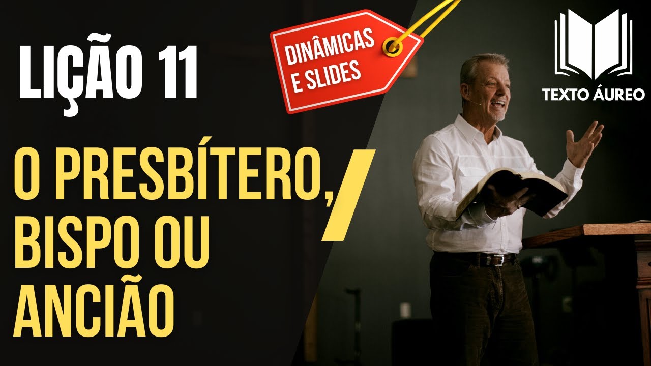 LI&Ccedil;&Atilde;O 11 O Presb&iacute;tero, Bispo ou Anci&atilde;o - COM DIN&Acirc;MICAS E SLIDES - Adultos - EBD