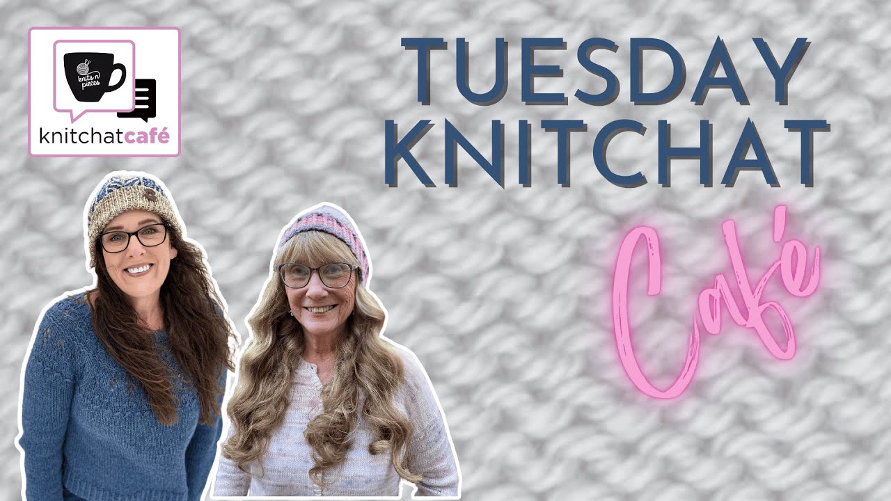 Tuesday KnitChat January 20, 2026