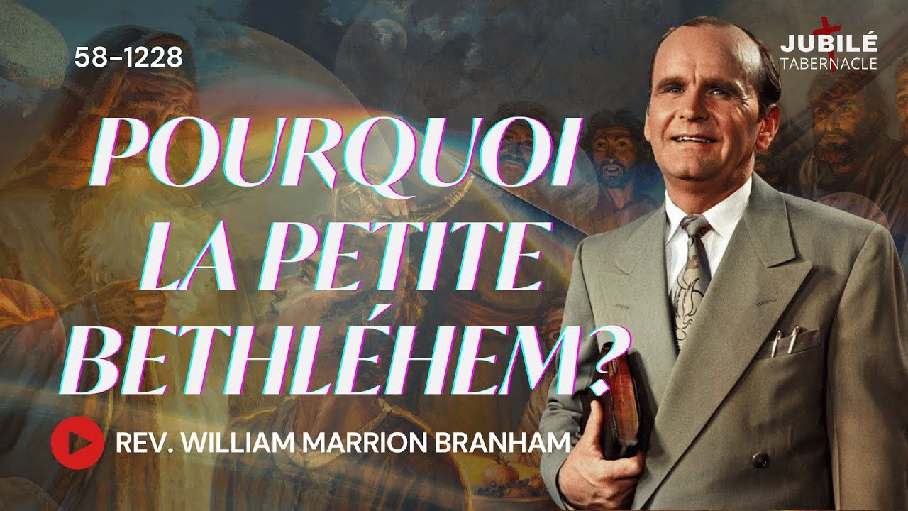 63-1214 - Pourquoi la petite Bethléhem | Prophète William Marrion Branham