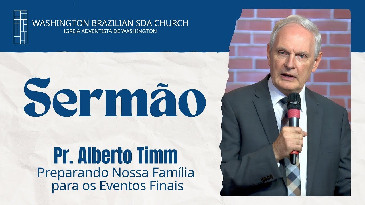 Preparando Nossa Família para os Eventos Finais | SERMÃO - Pr. Alberto Timm