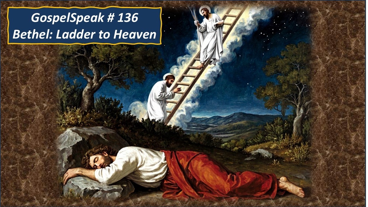 Gospelspeak #136  : Bethel: Ladder to Heaven