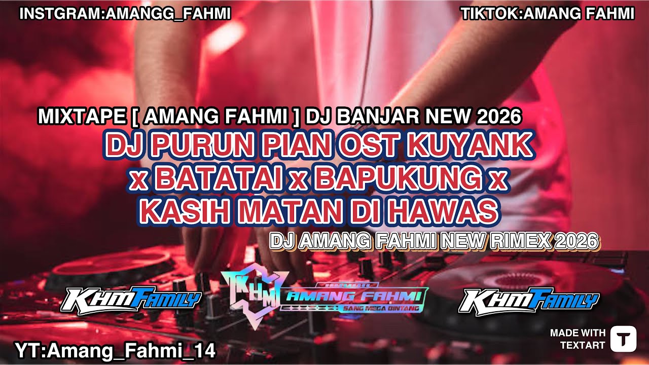 DJ PURUN PIAN x BATATAI x KASIH MATAN DI HAWAS NEW RIMEX BANJAR [ AMANG FAHMI ]