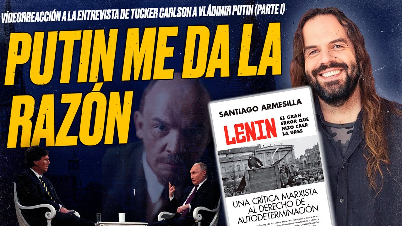 PUTIN me da la RAZÓN [Videorreacción a entrevista de Tucker Carlson a Vladímir Putin, Parte I]