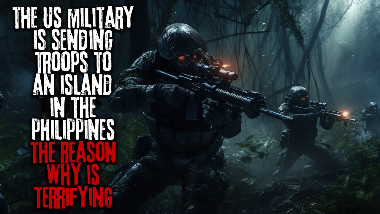 US Soldiers Are Being Sent To An Island In The Philippines, Something Is Happening... Creepypasta