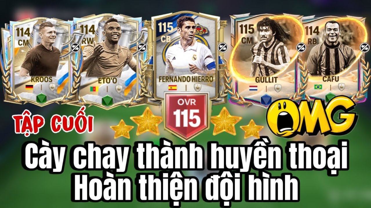 FC MOBILE | CÀY CHAY THÀNH HUYỀN THOẠI - TẬP CUỐI | GULLIT, CAFU, ETO, KROOS HOÀN THIỆN ĐỘI HÌNH.