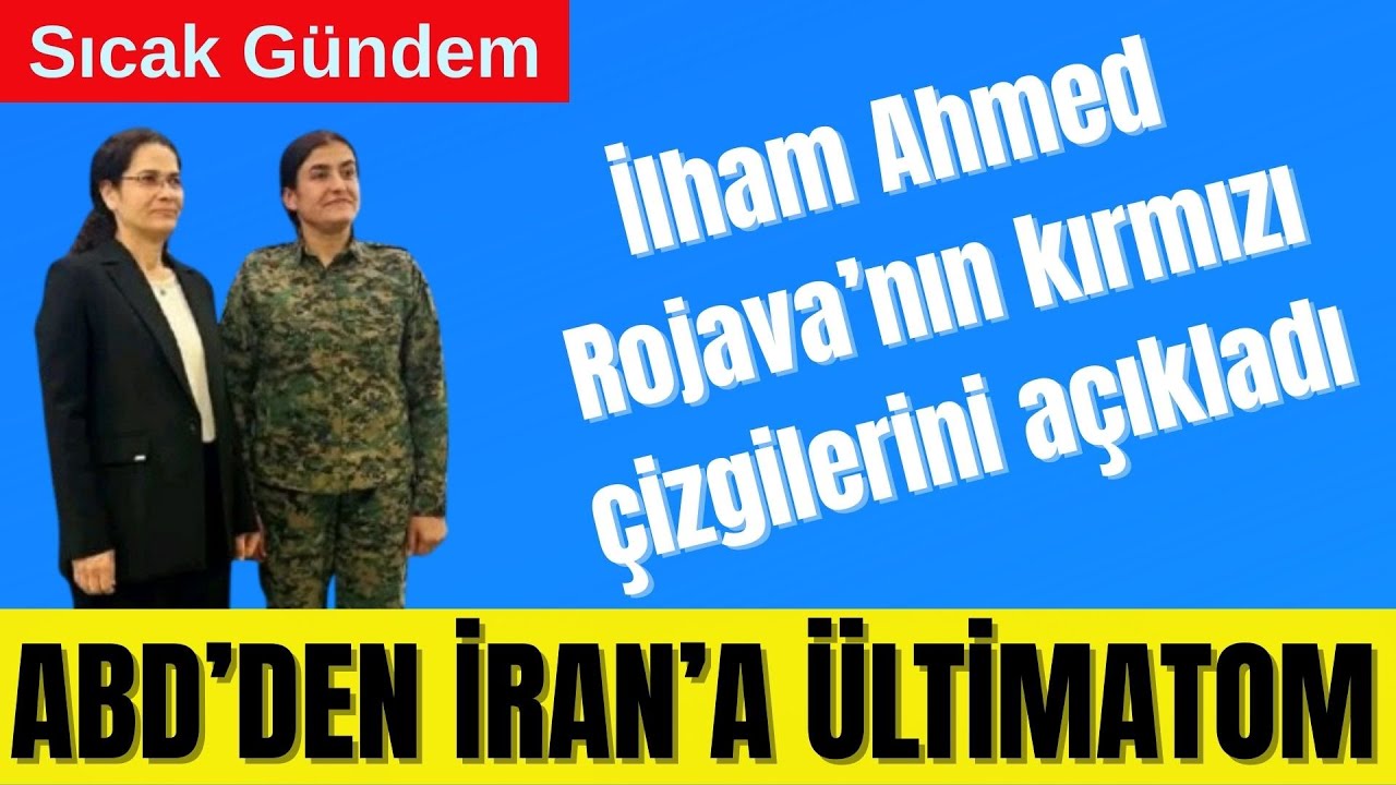 🟥 İLHAM AHMED ROJAVA’NIN KIRMIZI ÇİZGİLERİNİ AÇIKLADI