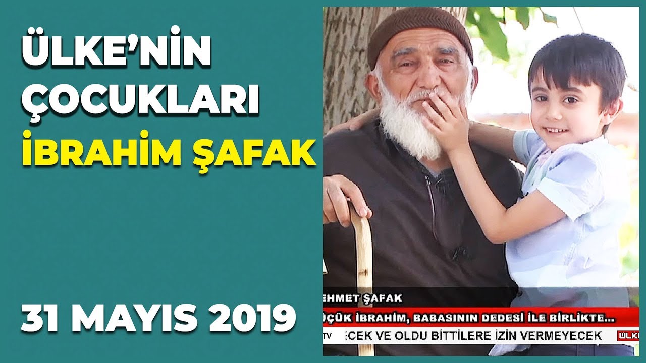 Ülke'nin Çocukları - İbrahim Şafak - 31 Mayıs 2019