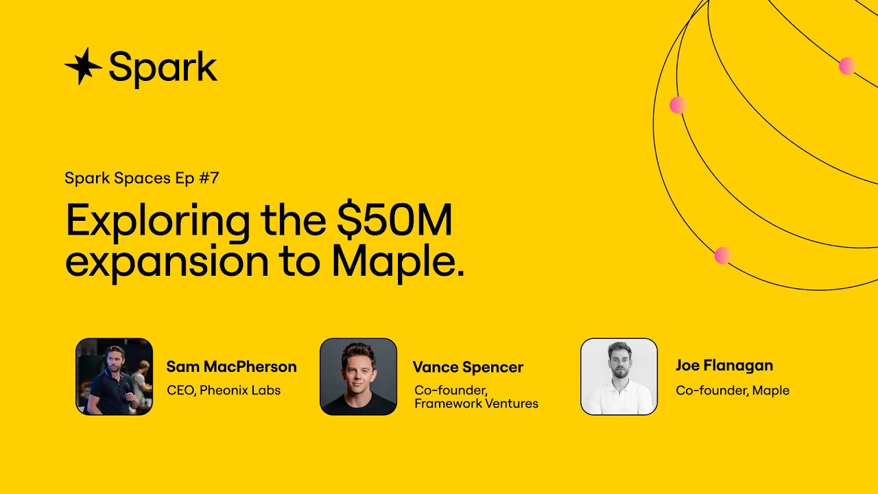 Spark Spaces Ep #7 | Maple Finance | Framework Ventures