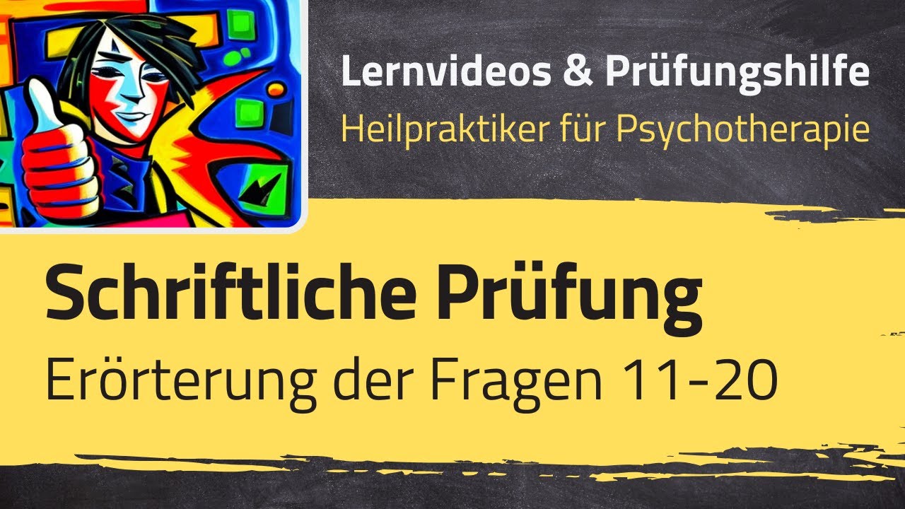 Erörterung der Fragen 11-20 der schriftlichen Prüfungssimulation - Heilpraktiker für Psychotherapie