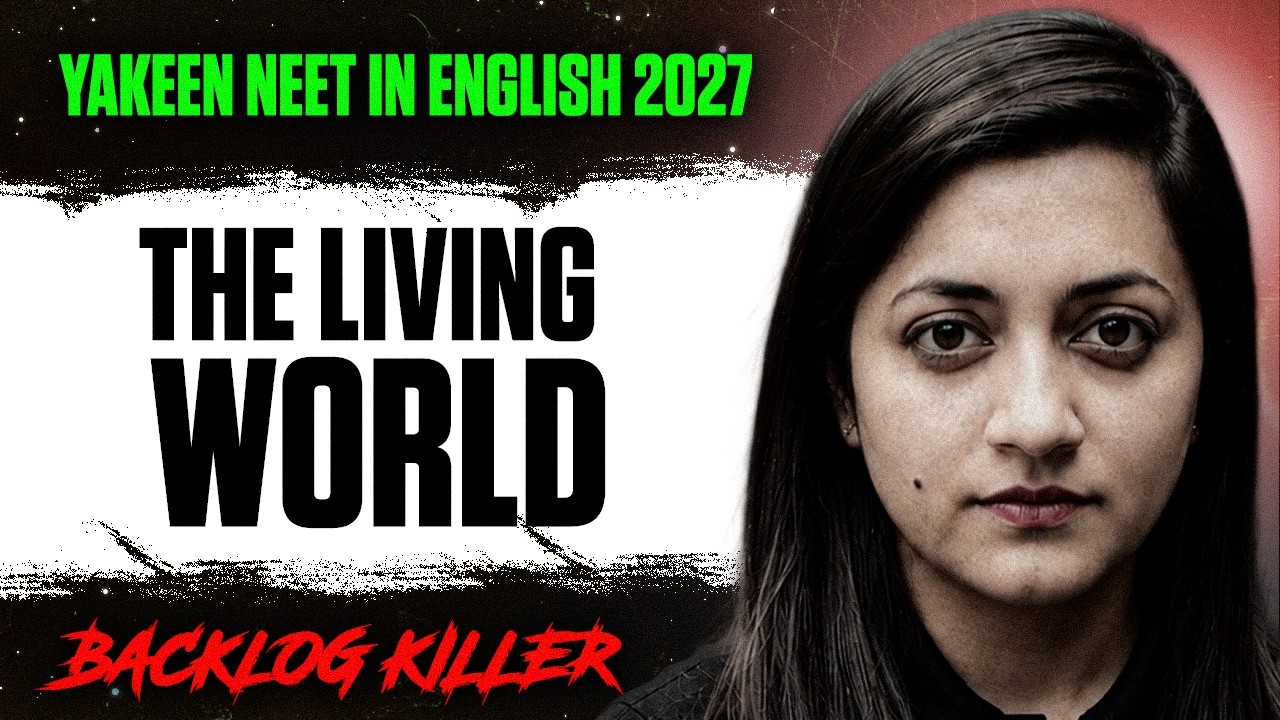 The Living World | Biology Backlog Complete 🚀 | Yakeen NEET in English 2027