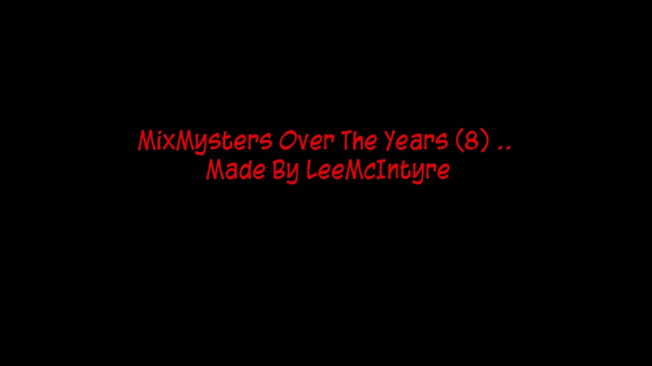 MixMysters Over The Years (8) .. Made By LeeMcIntyre
