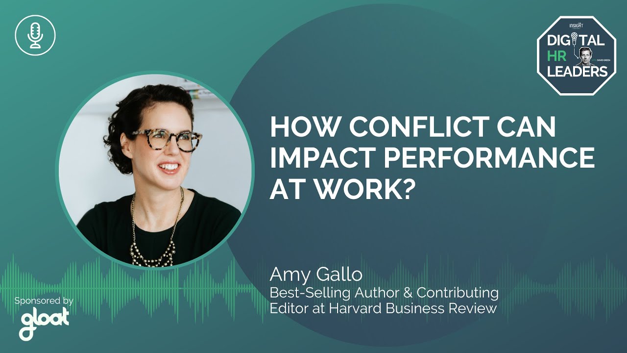 HOW CONFLICT CAN IMPACT PERFORMANCE AT WORK? (Interview with Amy Gallo)