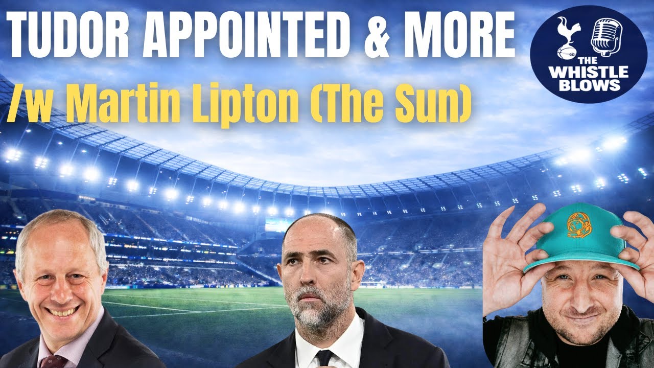 TUDOR APPOINTED & MORE! | With Martin Lipton (The Sun)