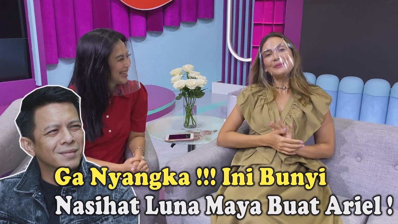 DEAR ARIEL, KATA LUNA MAYA KAMU JANGAN LELET !!