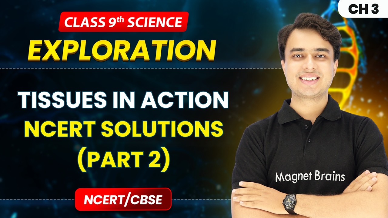 Tissues in Action - NCERT Solutions (Part 2) | Class 9 Science | Chapter 3 | CBSE 2026-27